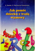 Jak pomóc dziecku z wadą wymowy