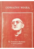 Odważny wiarą Ks Franciszek Blachnicki w naszej pamięci