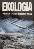 Ekologia Jej związki z różnymi dziedzinami wiedzy
