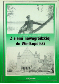 Z ziemi nowogródzkiej do Wielkopolski