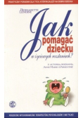 Jak pomagać dziecku w życiowych rozstaniach