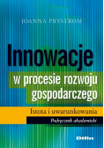 Innowacje w procesie rozwoju gospodarczego Istota i uwarunkowania