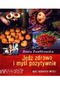Jedz zdrowo i myśl pozytywnie
