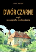 Dwór Czarne czyli monografia według Jacka