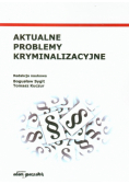 Aktualne problemy kryminalizacyjne