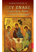 Czy znasz Boga Ojca, Syna i Ducha Świętego?
