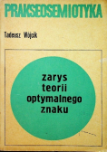 Prakseosemiotyka  Zarys teorii optymalnego znaku
