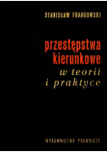 Przestępstwa kierunkowe w teorii i praktyce