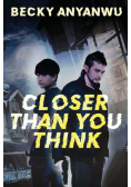 Closer Than You Think