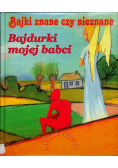 Bajki znane czy nieznane Bajdurki mojej babci