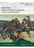 Taktyka ciężkiej kawalerii i dragonów w epoce napoleońskiej