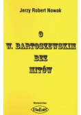 O w Bartoszewskim bez Mitów