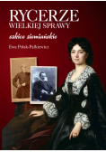 Rycerze wielkiej sprawy. Szkice ziemiańskie