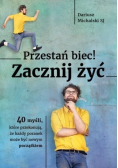 Przestań biec Zacznij żyć