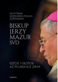 Idźcie i głoście aż po krańce ziemi