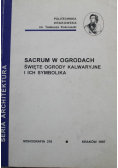 Sacrum w ogrodach Święte ogrody Kalwaryjne i ich symbolika