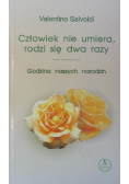 Człowiek nie umiera rodzi się  dwa razy