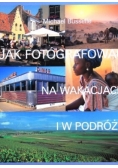 Jak fotografować na wakacjach i w podróży