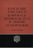 Kancelarie Toruńskich korporacji rzemieślniczych w okresie staropolskim