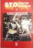 Sto punktów zapalnych w historii Kościoła