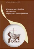 Wyznanie wiary kościoła jako program mojego życia chrześcijańskiego
