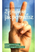 Żyj najlepiej jak potrafisz