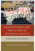 Frantz Fanon and the Future of Cultural Politics