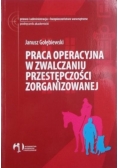 Praca operacyjna w zwalczaniu przestępczości zorganizowanej