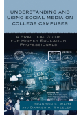 Understanding and Using Social Media on College Campuses