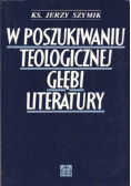 W poszukiwaniu teologicznej głębi literatury