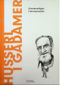 Husserl i Gadamer Fenomenologia i hermeneutyka