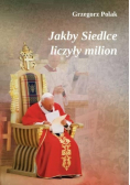 Jakby Siedlce liczyły milion