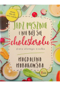 Jedz pysznie i nie bój się cholesterolu
