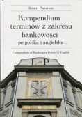 Kompendium terminów z zakresu bankowości Tom I