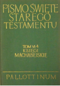 Pismo Święte Starego Testamentu Tom VI - 4 Księgi Machabejskie