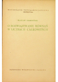 O rozwiązywaniu równań w liczbach całkowitych