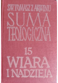 Suma teologiczna Tom 15 Wiara i nadzieja