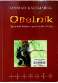Obelnik Opowieść bartna z pradziejów Krajny