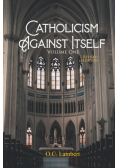 Catholicism Against Itself