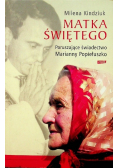 Matka Świętego Poruszające świadectwo Marianny Popiełuszko