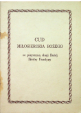 Cud miłosierdzia Bożego za przyczyną sługi Bożej Siostry Faustyny