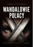 Wandalowie czyli Polacy Ostatnia zagadka naszej historii