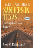 Trails to and Tales of Sanderson, Texas
