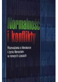 Normalność i konflikty Rozważania o literaturze i życiu literackim w nowych czasach