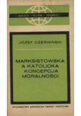 Marksistowska a katolicka koncepcja moralności
