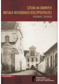 Sztuka na dawnych Kresach Wschodnich Rzeczypospolitej Fotografie z XIX wieku