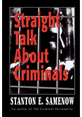Straight Talk about Criminals