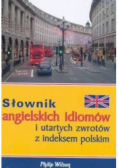 Słownik angielskich idiomów i utartych zwrotów z indeksem polskim