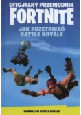 Oficjalny Przewodnik Fortnite Jak Przetrwać Battle Royale