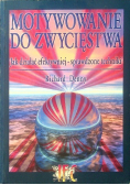 Motywowanie do zwycięstwa jak działać efektywniej sprawdzone techniki